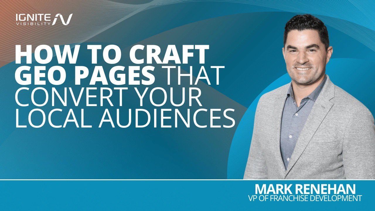 Banner for a presentation: 'How to craft geo pages that convert your local audiences' with Mark Renehan, VP of Franchise Development, on Ignite Visibility's blue-toned backdrop.
